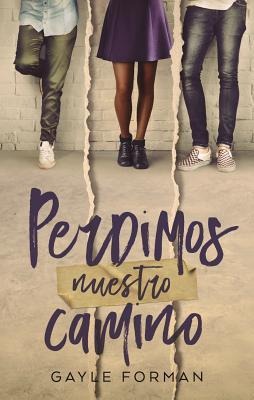 Perdimos Nuestro Camino - Gayle Forman