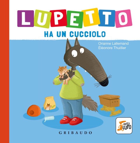 Lupetto ha un cucciolo. Amico lupo - Orianne Lallemand