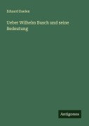 Cover-Bild zum Titel 'Ueber Wilhelm Busch und seine Bedeutung' von 'Eduard Daelen'