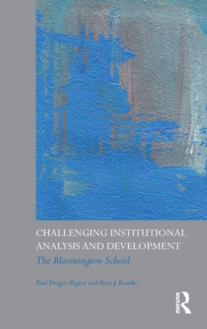 Challenging Institutional Analysis and Development - Paul Dragos Aligica, Peter J. Boettke