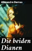 Die beiden Dianen - Alexandre Dumas