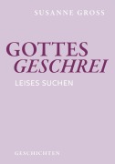 Cover-Bild zum Titel 'Gottesgeschrei' von 'Susanne Gross'