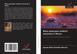Cover-Bild zum Titel 'Bitwy pozycyjne wielkich mocarstw w Afryce' von 'Jeanne Marie Rosette Abou'Ou'