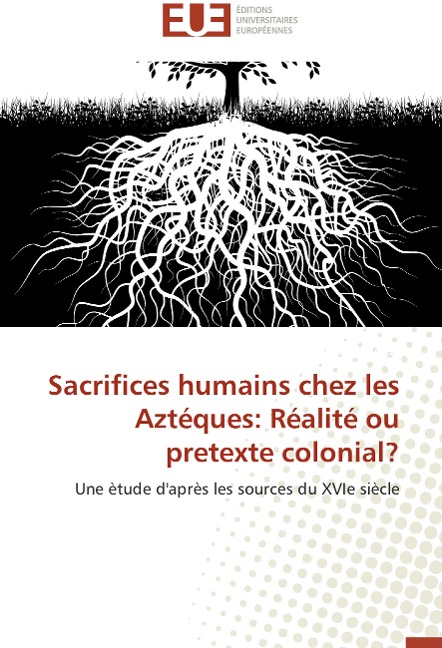 Sacrifices humains chez les Aztéques: Réalité ou pretexte colonial? - Javier Solis Salcedo