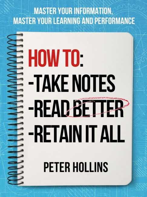 How to Take Notes, Read Better, and Retain It All - Peter Hollins
