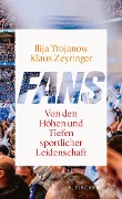 Fans - Ilija Trojanow, Klaus Zeyringer