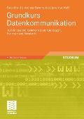 Grundkurs Datenkommunikation - Peter Mandl, Andreas Bakomenko, Johannes Weiss