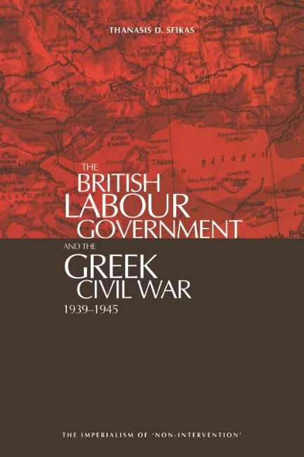 British Labour Government and The Greek Civil War - Athanasios D Sfikas