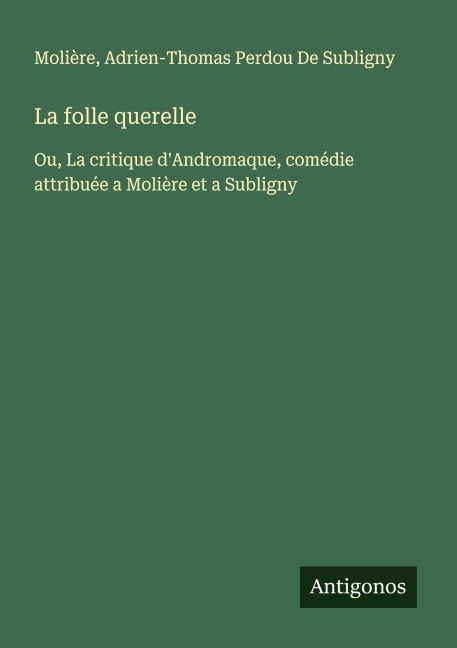 La folle querelle - Molière, Adrien-Thomas Perdou de Subligny