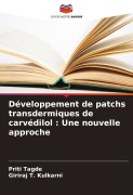 Cover-Bild zum Titel 'Développement de patchs transdermiques de carvédilol : Une nouvelle approche' von 'Priti Tagde, Giriraj T. Kulkarni'