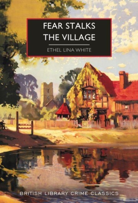 Fear Stalks the Village - Ethel Lina White