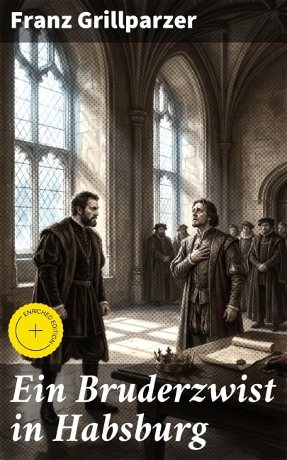 Ein Bruderzwist in Habsburg - Franz Grillparzer