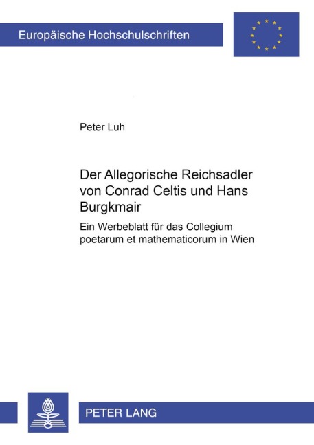 Der 'Allegorische Reichsadler' von Conrad Celtis und Hans Burgkmair - Peter Luh