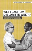 Cover-Bild zum Titel 'Wettlauf um die "Dritte Welt"?' von 'Agnes Bresselau Von Bressensdorf'