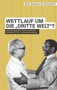 Cover-Bild zum Titel 'Wettlauf um die "Dritte Welt"?' von 'Agnes Bresselau Von Bressensdorf'