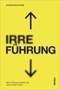 Cover-Bild zum Titel 'IRRE/FÜHRUNG' von 'Stefan Hölscher'