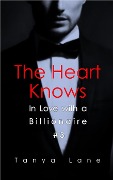 The Heart Knows (In Love with a Billionaire, #3) - Tanya Lane