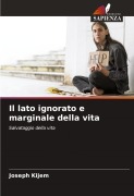 Cover-Bild zum Titel 'Il lato ignorato e marginale della vita' von 'Joseph Kijem'