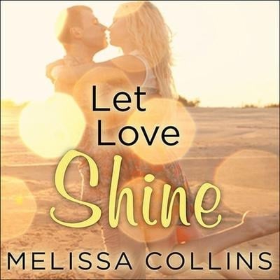 Let Love Shine Lib/E - Melissa Collins