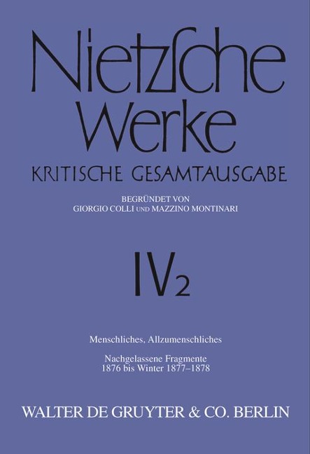Menschliches, Allzumenschliches. Band 1, Nachgelassene Fragmente, 1876 bis Winter 1877-1878 - Friedrich Nietzsche
