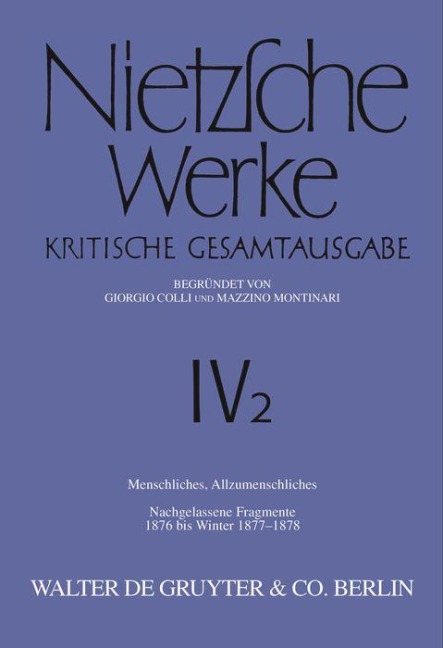 Menschliches, Allzumenschliches. Band 1, Nachgelassene Fragmente, 1876 bis Winter 1877-1878 - Friedrich Nietzsche