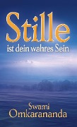 Cover-Bild zum Titel 'Stille ist dein wahres Sein' von 'Swami Omkarananda'