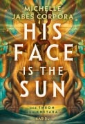 Cover-Bild zum Titel 'His Face Is The Sun - Der Thron von Khetara' von 'Michelle Jabès Corpora'