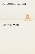 Ein freies Weib - Johannes Schlaf