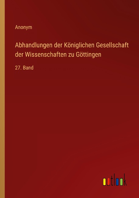 Abhandlungen der Königlichen Gesellschaft der Wissenschaften zu Göttingen - Anonym