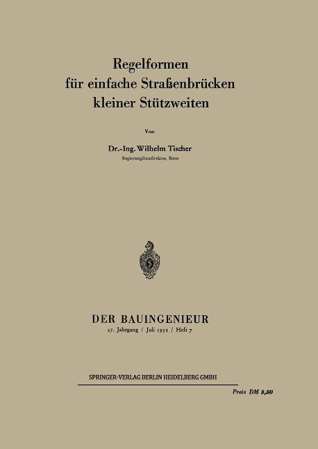 Regelformen für einfache Straßenbrücken kleiner Stützweiten - W. Tischer