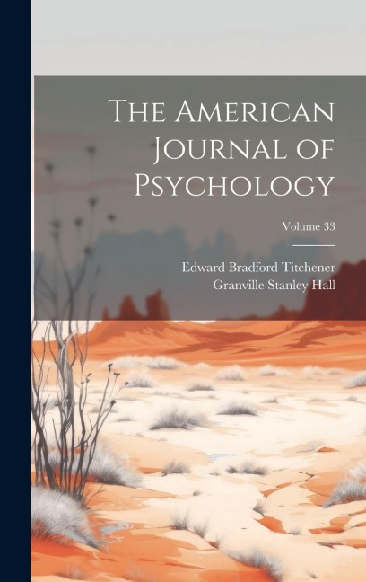 The American Journal of Psychology; Volume 33 - Granville Stanley Hall, Edward Bradford Titchener