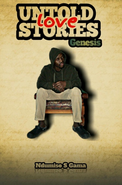 Untold Love Stories: Genesis - Ndumiso Gama