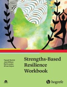 Cover-Bild zum Titel 'Strengths-Based Resilience Workbook' von 'Tayyab Rashid, Afroze Anjum, Jane Gillham, Ruth Louden'