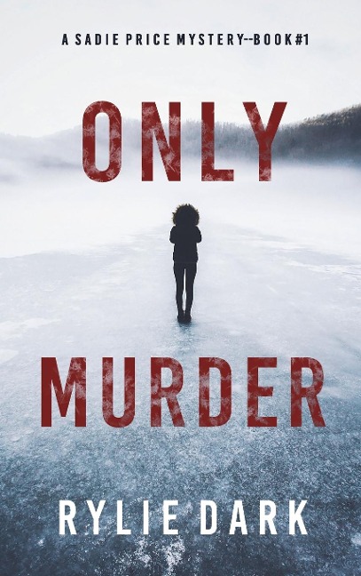 Only Murder (A Sadie Price FBI Suspense Thriller-Book 1) - Rylie Dark