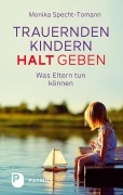 Cover-Bild zum Titel 'Trauernden Kindern Halt geben' von 'Monika Specht-Tomann'
