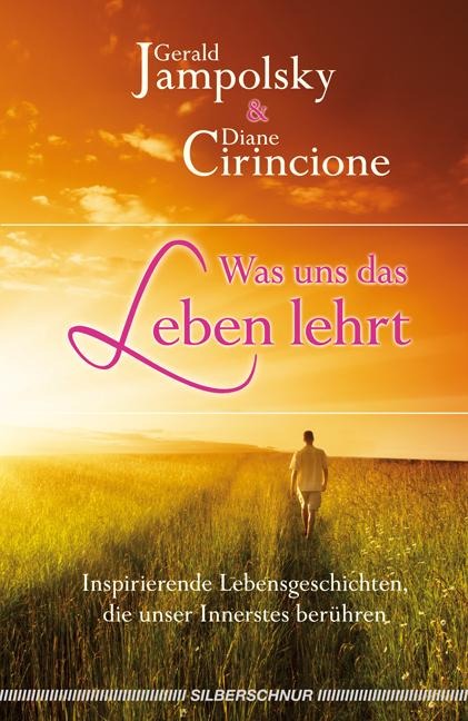 Was uns das Leben lehrt - Gerald G. Jampolsky, Diane V. Cirincione
