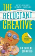 Cover-Bild zum Titel 'The Reluctant Creative: 5 Effortless Habits to Expand your Comfort Zone' von 'Caroline Brookfield'