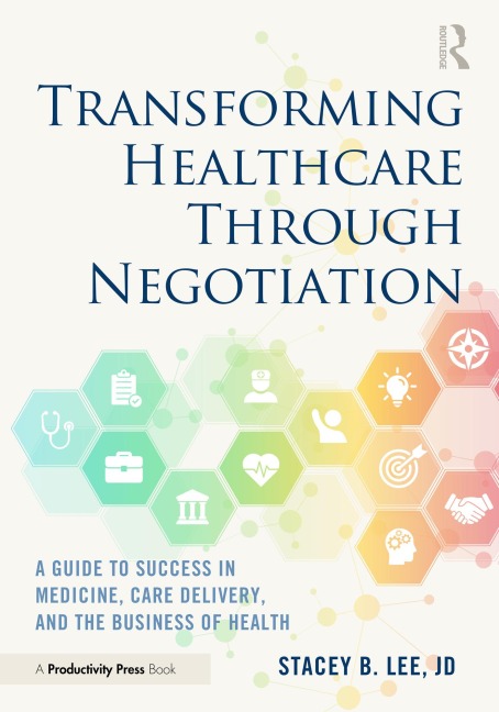 Transforming Healthcare Through Negotiation - Stacey B. Lee