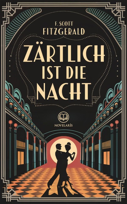 F. Scott Fitzgerald: Zärtlich ist die Nacht - F. Scott Fitzgerald