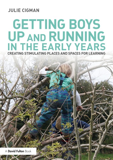 Getting Boys Up and Running in the Early Years - Julie Cigman