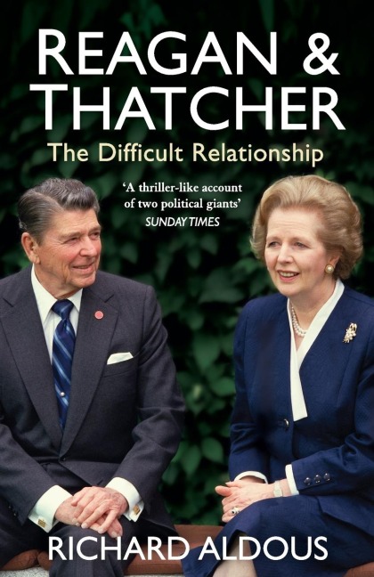 Reagan and Thatcher - Richard Aldous