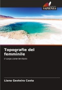 Cover-Bild zum Titel 'Topografie del femminile' von 'Liana Gesteira Costa'