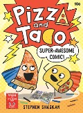 Cover-Bild zum Titel 'Pizza and Taco: Super-Awesome Comic!' von 'Stephen Shaskan'