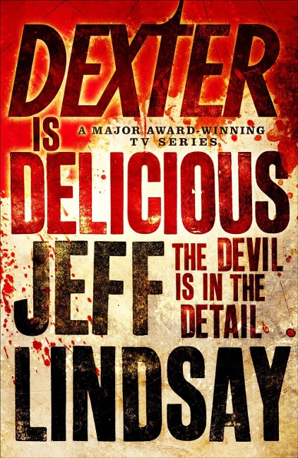 Dexter is Delicious - Jeff Lindsay