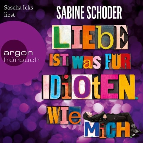 Liebe ist was für Idioten. Wie mich. - Sabine Schoder