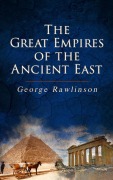 Cover-Bild zum Titel 'The Great Empires of the Ancient East' von 'George Rawlinson'