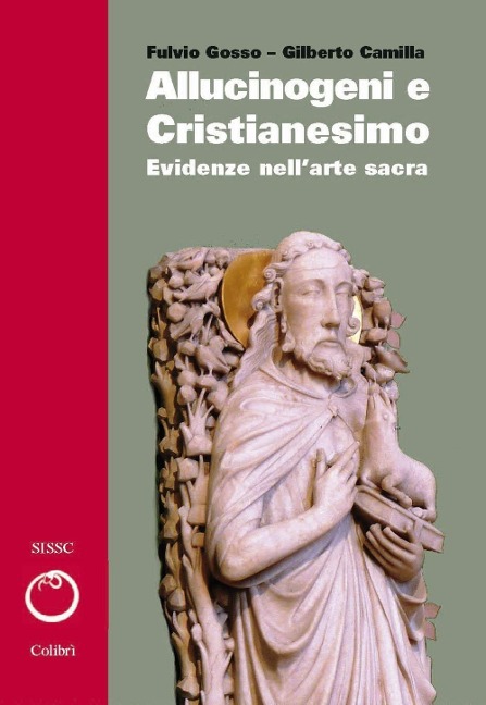 Camilla, G: Allucinogeni e cristianesimo. Evidenze nell'arte - Fulvio Gosso, Gilberto Camilla