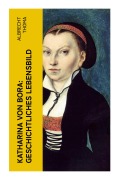 Cover-Bild zum Titel 'Katharina von Bora: Geschichtliches Lebensbild' von 'Albrecht Thoma'