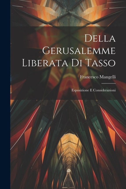 Della Gerusalemme Liberata Di Tasso - Francesco Mangelli