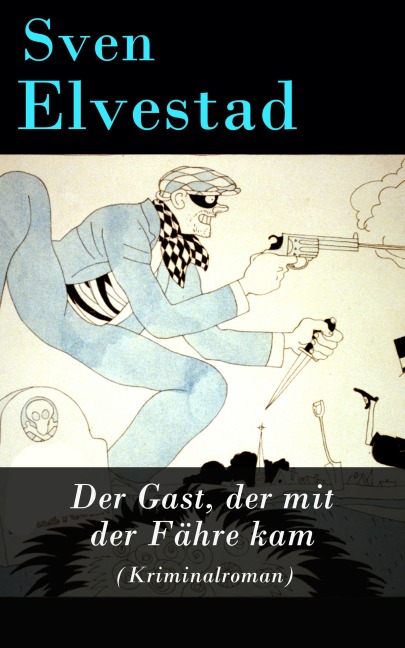 Der Gast, der mit der Fähre kam (Kriminalroman) - Sven Elvestad